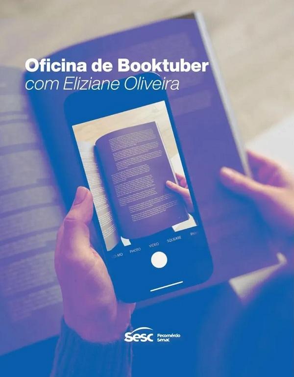  Oficina de Booktuber, 15h &agrave;s 19h30, no Sesc Caju&iacute;na.(Imagem: Reprodu&ccedil;&atilde;o )