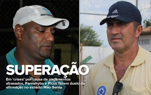 Em 'crises', Parnahyba e Picos fazem duelo da afirmação no Mão Santa