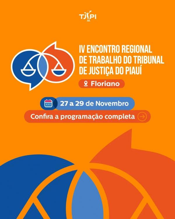 Com palestra magna de Dunga, TJ-PI realiza IV Encontro Regional de Trabalho em Floriano