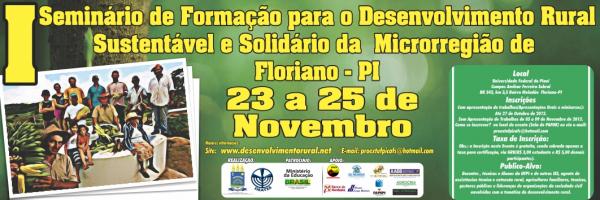 I Seminário de Formação para o Desenvolvimento Rural Sustentável e Solidário da Microrregião de Floriano - PI / 23 a 25 de Novembro.(Imagem:Divulgação)