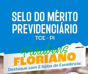 Floriano conquista Diamante e Ouro no "Selo do Mérito Previdenciário" do TCE-PI