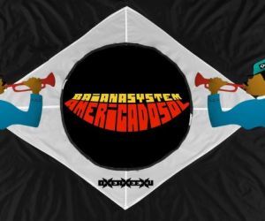 BaianaSystem se ilumina sob a latinidade de América do sol ao fim da viagem do álbum OxeAxeExu