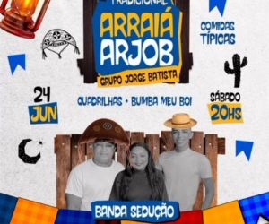 24 de junho: Grupo Jorge Batista promoverá o tradicional Arraiá Arjob em Floriano