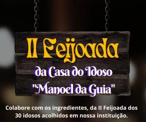 Casa de Acolhimento "Manoel da Guia" em Floriano promove feijoada solidária para idosos