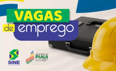 Oportunidades de emprego divulgadas pelo Sine em Teresina e no interior do Piauí nesta quinta